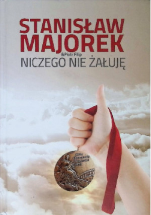 Niczego nie żałuję - Stanisław Majorek - książka  wyd. 2016