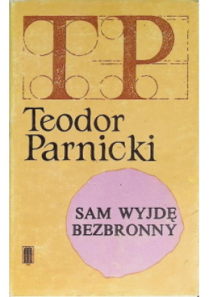 Sam wyjdę bezbronny - Teodor Parnicki - książka  wyd. 1985