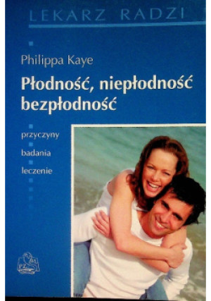 Płodność, niepłodność, bezpłodność - Philippa Kaye - książka  wyd. 2009