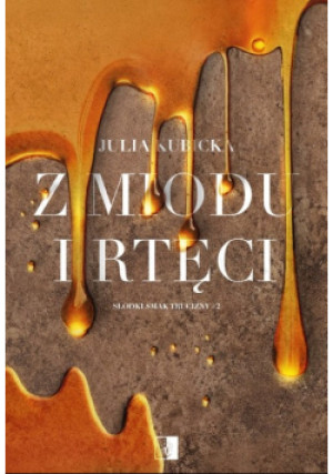 Z miodu i rtęci - Julia Kubicka - książka  wyd. 2024