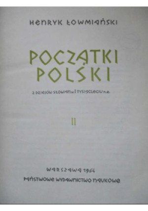 Początki Polski Tom 2 - Henryk Łowmiański - książka historyczna wyd. 1963
