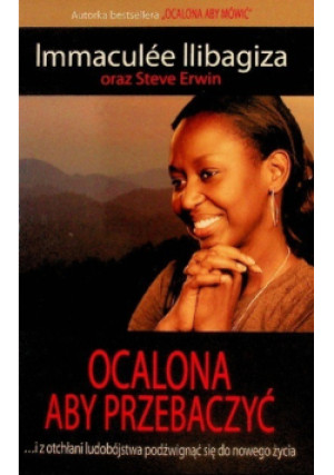 Ocalona aby przebaczyć - Steve Erwin, Immaculee Llibagiza - książka  wyd. 2010