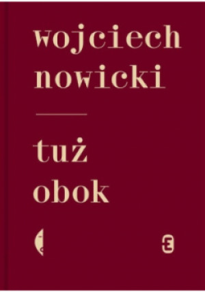 Tuż obok - Wojciech Nowicki - książka  wyd. 2018