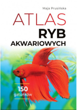 Atlas ryb akwariowych - Maja Prusińska - książka  wyd. 2023