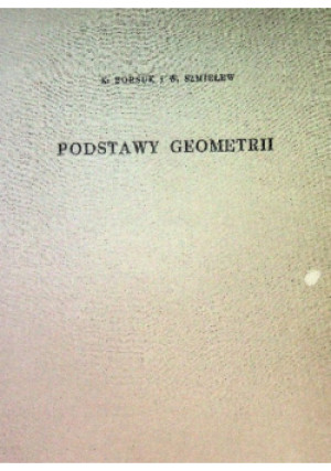 Podstawy geometrii - K. Borsuk, W. Szmielew - książka  wyd. 1955