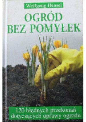 Ogród bez pomyłek - Wilfgang / Makeler Michael Hensel - książka  wyd. 2006