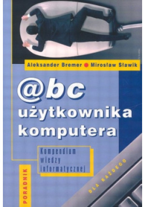 @bc użytkownika komputera - Mirosław Sławik, Aleksander Bremer - książka  wyd. 2005