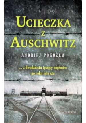 Ucieczka z Auschwitz - Andriej Pogożew - książka historyczna wyd. 2020