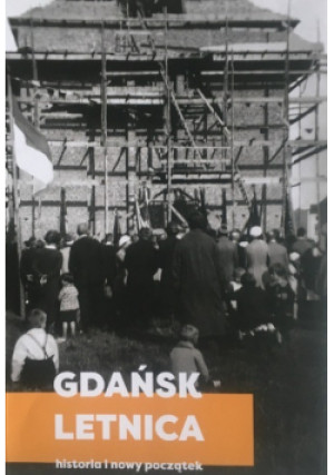 Gdańsk Letnica historia i nowy początek - Zbigniew Drzała - książka historyczna wyd. 2019