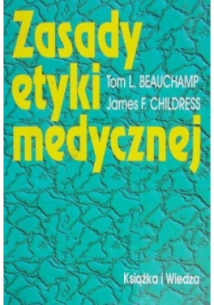 Zasady etyki medycznej - Tom L. Beauchamp, James F. Childress - książka  wyd. 1996