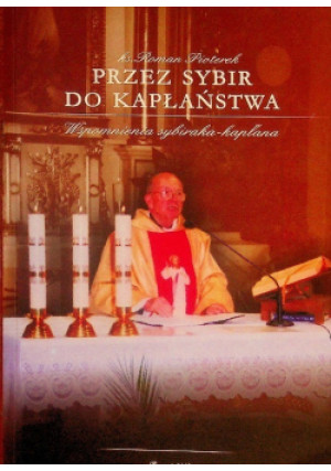 Przez Sybir do kapłaństwa - Roma Pioterek - książka  wyd. 2007