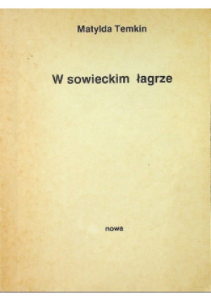 W sowieckim łagrze - Matylda Temkin - książka historyczna wyd. 1989