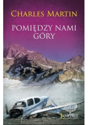 Pomiędzy nami góry - Charles Martin - książka  wyd. 2011