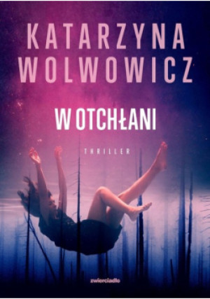 W otchłani - Katarzyna Wolwowicz - książka  wyd. 2023