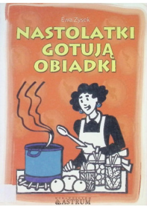 Nastolatki gotują obiadki - Ewa Zysek - książka  wyd. 2005