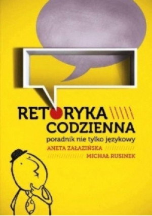 Retoryka codzienna - Michał Rusinek - książka  wyd. 2010
