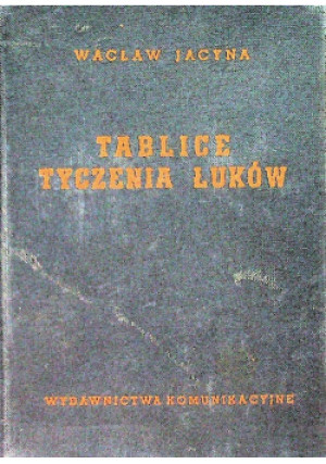 Tablice tyczenia łuków - Wacław Jacyna - książka  wyd. 1956