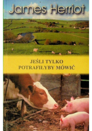 Jeśli tylko potrafiłyby mówić - James Herriot - książka  wyd. 2007