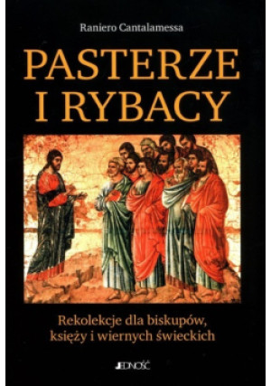 Pasterze i Rybacy - Raniero Cantalamessa - książka  wyd. 2022