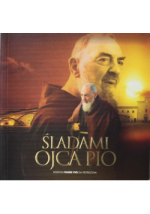 Śladami Ojca Pio - książka  wyd. 2006