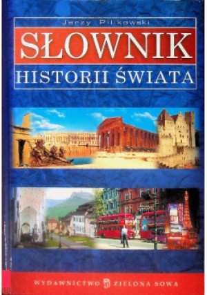 Słownik historii świata - Jerzy Pilikowski - książka historyczna wyd. 2004