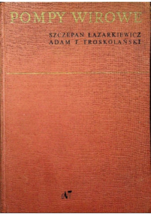 Pompy wirowe - Szczepan Łazarkiewicz, Adam T. Troskolański - książka  wyd. 1968