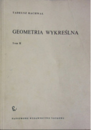 Geometria wykreślna Tom II - T. Rachwał - książka  wyd. 1973