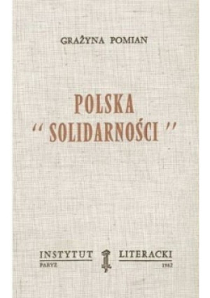Polska Solidarności - Grażyna Pomian - książka historyczna wyd. 1982