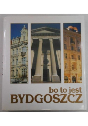 Bo to jest Bydgoszcz - Jerzy  Derenda - książka  wyd. 1999