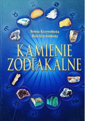 Kamienie zodiakalne - Bożena Krzywobłocka, Róża Krzywobłocka - książka  wyd. 2003