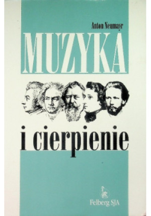 Muzyka i cierpienie - Anton Neumayr - książka  wyd. 2002
