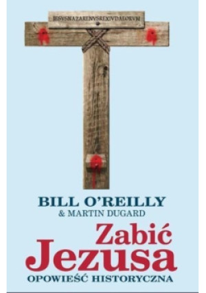 Zabić Jezusa - Martin Dugard, Bill OReilly - książka  wyd. 2015
