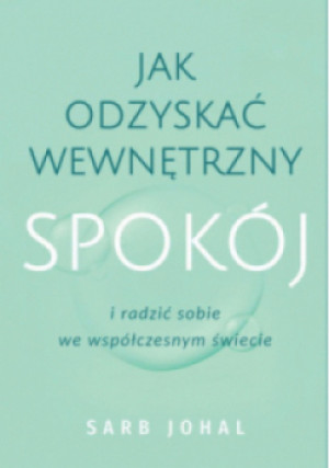 Jak odzyskać wewnętrzny spokój - Johal Sarb - książka  wyd. 2024