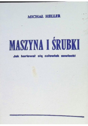 Maszyna i śrubki Przedruk - Michał Heller - książka historyczna wyd. 1989