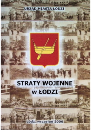 Straty wojenne w Łodzi - książka reportaż wyd. 2006
