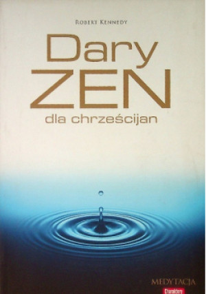Dary Zen dla chrześcijan - Robert Kennedy - książka  wyd. 2013