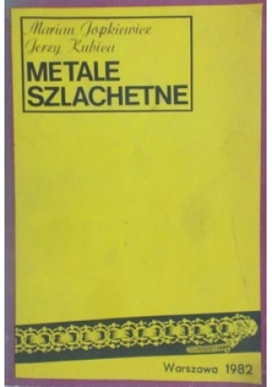 Metale szlachetne - Marian Jopkiewicz, Jerzy Kubica - książka  wyd. 1982