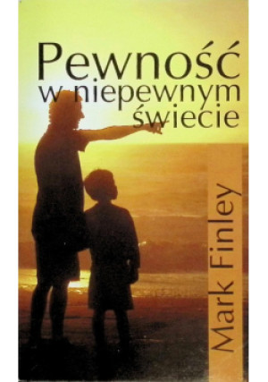 Pewność w niepewnym świecie - Mark Finley - książka  wyd. 2011