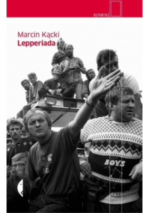 Lepperiada - Marcin Kącki - książka reportaż wyd. 2013