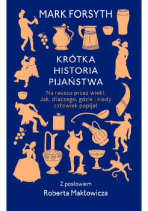 Krótka historia pijaństwa - Mark Forsyth - książka historyczna wyd. 2018