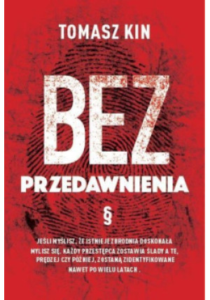 Bez przedawnienia - Tomasz Kin - książka  wyd. 2017