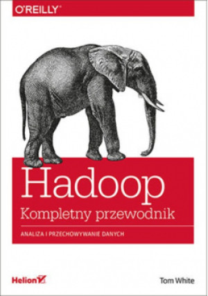 Hadoop. Kompletny przewodnik - Tom White - książka  wyd. 2015