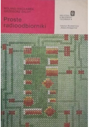Proste radioodbiorniki - Roland Wacławek, Grzegorz Zalot - książka  wyd. 1988