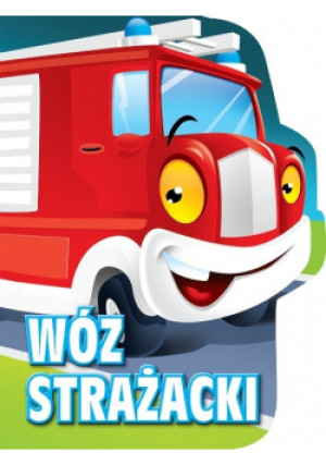 Wóz strażacki Wykrojnik - Urszula Kozłowska - książka  wyd. 2013