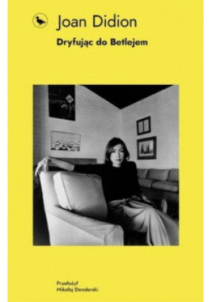 Dryfując do Betlejem - Joan Didion - książka reportaż wyd. 2021