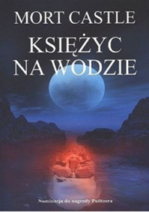 Księżyc na wodzie - Mort Castle - książka  wyd. 2008