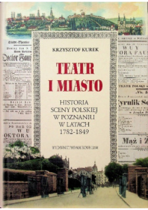 Teatr i miasto - Krzysztof Kurek - książka historyczna wyd. 2008