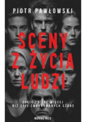 Sceny z życia ludzi - Pawłowski Piotr - książka  wyd. 2023