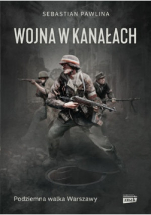 Wojna w kanałach - Sebastian Pawlina - książka historyczna wyd. 2019