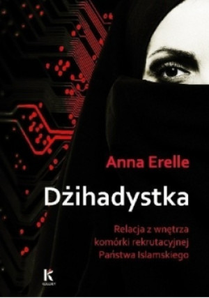 Dżihadystka - Anne Erelle - książka reportaż wyd. 2015